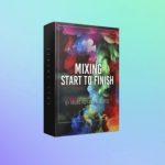 Start to Finish Mixing Course in FL Studio