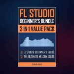 FL Studio Beginner’s Guide & The Ultimate Melody PDF