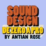 ANTIAN ROSE SOUND DESIGN DE ZERO A PRO